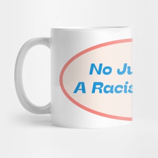 No Justice In A Racist System Mug